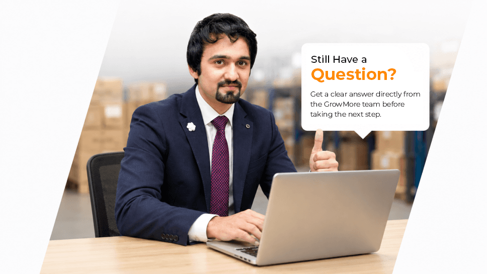 Still have a question? Get a clear answer directly from the GrowMore team.
